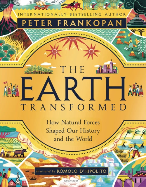 The Earth Transformed - Illustrated Edition : How Natural Forces Shaped Our History and the World - 9781526677129