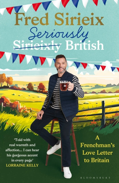 Seriously British : A Frenchman’s love letter to Britain - 9781526678690