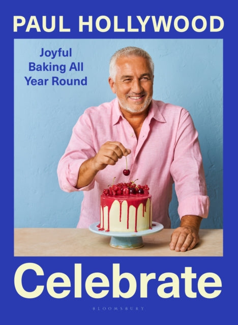 Celebrate : Joyful Baking All Year Round - 9781526679017