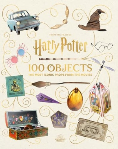 From the Films of Harry Potter: 100 Objects: The Most Iconic Props from the Movies - 9781526681546