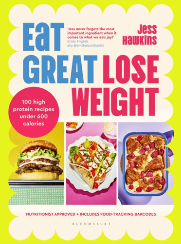 Eat Great, Lose Weight : Easy, healthy recipes that you'll actually want to eat - 9781526681614