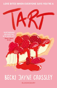 Tart : 'A heartwarming story, bursting with queer joy' - Simon James Green - 9781526684455