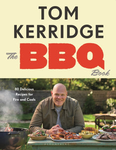 The BBQ Book : 80 Delicious Recipes for Fire and Coals - 9781526684899