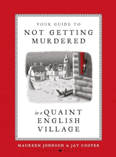 Your Guide to Not Getting Murdered in a Quaint English Village - 9781526685179