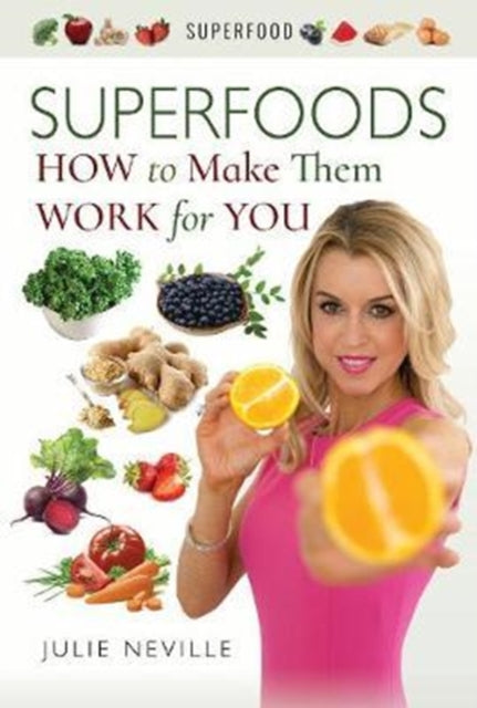 Superfoods : How to Make Them Work for You - 9781526717337