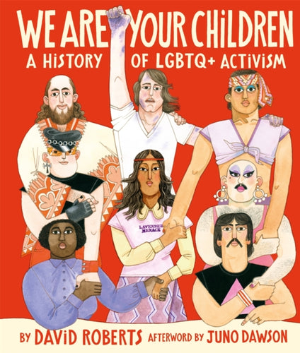 We Are Your Children : A History of LGBTQ+ Activism - 9781529015362