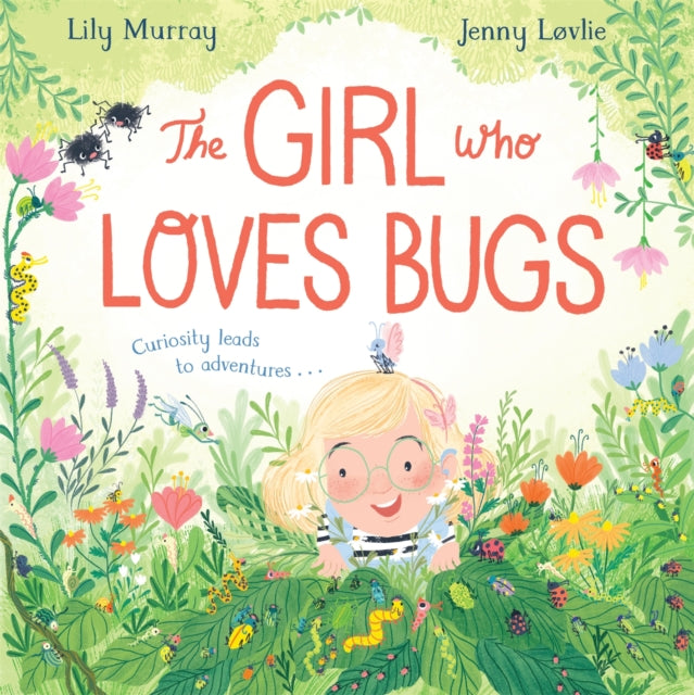 The Girl Who LOVES Bugs - 9781529048049