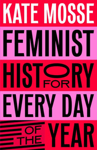 Feminist History for Every Day of the Year - 9781529066227