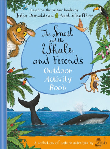 The Snail and the Whale and Friends Outdoor Activity Book - 9781529072525