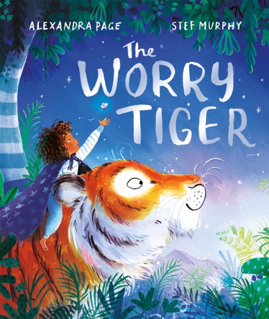 The Worry Tiger : A magical mindfulness story to soothe, comfort and calm - 9781529074130