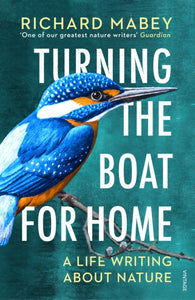 Turning the Boat for Home : A life writing about nature - 9781529111958