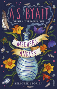 Medusa’s Ankles : Selected Stories from the Booker Prize Winner - 9781529112993