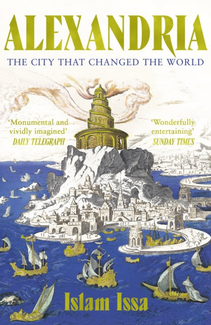 Alexandria : The City that Changed the World: 'Monumental' – Daily Telegraph - 9781529377620