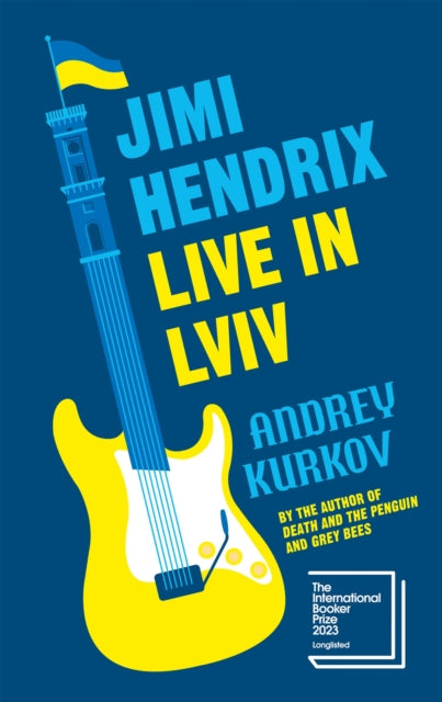 Jimi Hendrix Live in Lviv : Longlisted for the International Booker Prize 2023 - 9781529427820