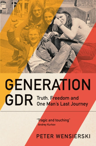 Generation GDR : Truth, Freedom and One Man's Last Journey - 9781529435191