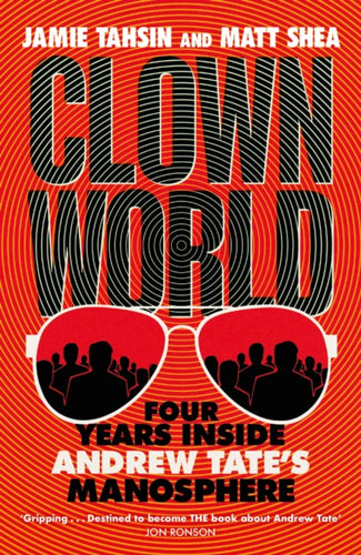 Clown World : Four Years Inside Andrew Tate's Manosphere - 9781529437843