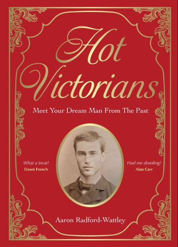 Hot Victorians : Meet Your Dream Man From the Past - 9781529446654