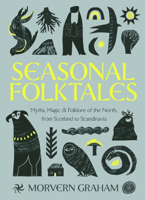 Seasonal Folktales : Myths, Magic & Folklore of the North, from Scotland to Scandinavia - 9781529449136