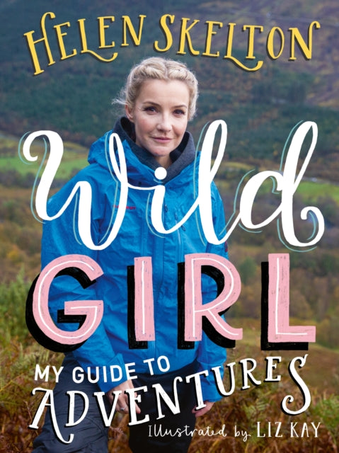 Wild Girl: How to Have Incredible Outdoor Adventures - 9781529501070