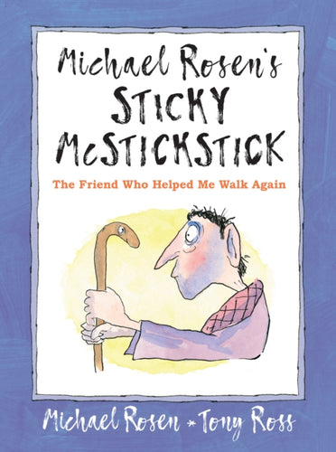 Michael Rosen's Sticky McStickstick: The Friend Who Helped Me Walk Again - 9781529502404
