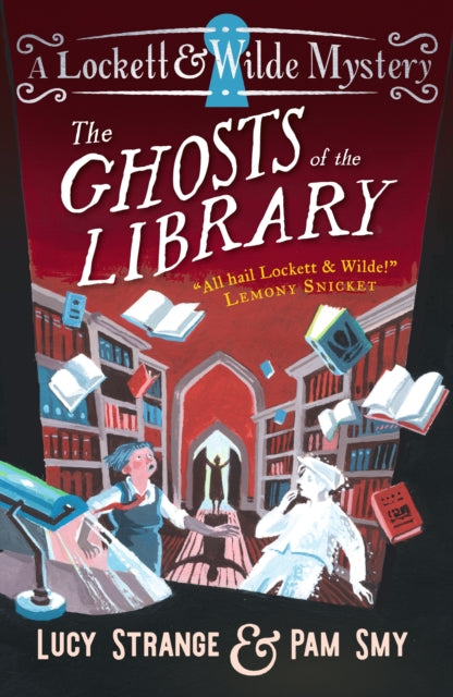 Lockett & Wilde: The Ghosts of the Library : The final mystery for ghost detective duo Lockett & Wilde for ages 9, 10, 11, 12; solve the cosy crime clues in the haunted library! - 9781529516029