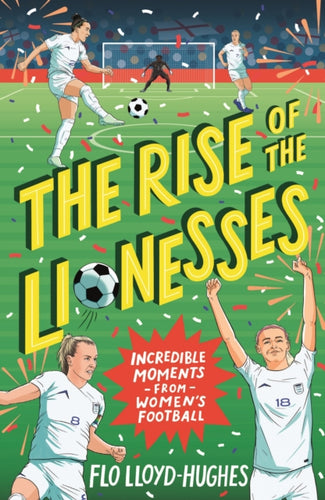 The Rise of the Lionesses: Incredible Moments from Women's Football - 9781529516746