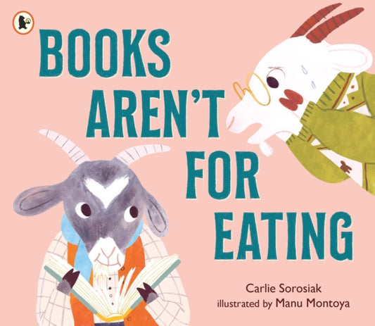 Books Aren't for Eating : A hilarious and heart-warming book for new readers (and goat lovers!) who are discovering a love for reading, libraries and bookshops - 9781529516920