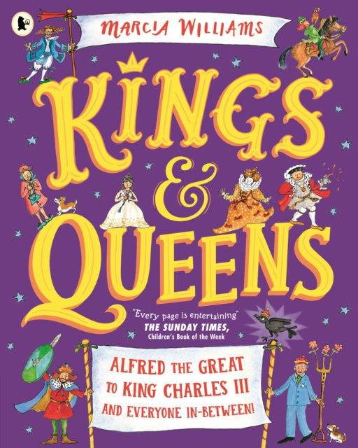 Kings and Queens: Alfred the Great to King Charles III and Everyone In-Between! - 9781529517095