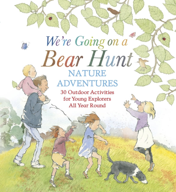 We're Going on a Bear Hunt Nature Adventures: 30 Outdoor Activities for Young Explorers All Year Round - 9781529518894