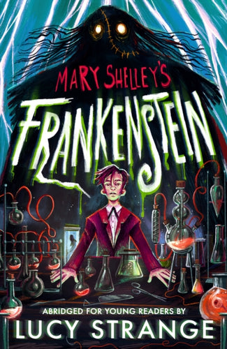 Frankenstein: Abridged for Young Readers : A creepy gothic adult classic abridged to inspire and engage readers aged 10, 11, 12, 13 - 9781529519839