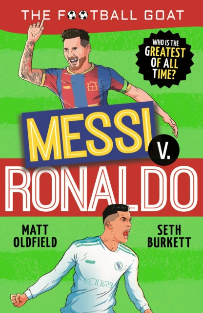 The Football GOAT: Messi v Ronaldo : Who is the greatest of all time? - 9781529521023
