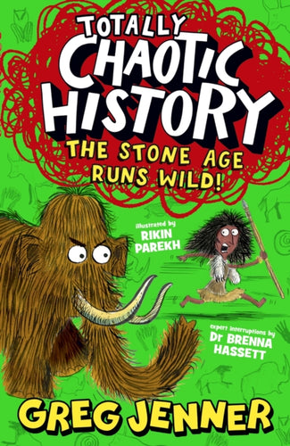 Totally Chaotic History: The Stone Age Runs Wild! : Fast, funny, fact-packed history from the host of the chart-topping podcast You’re Dead to Me - 9781529522495