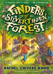 Finders of Silverthorn Forest: The Lost Treasures : An enchanting and magical woodland adventure story for children aged 6, 7, 8, 9 - the perfect gift for fans of fantasy and friendship - 9781529523805