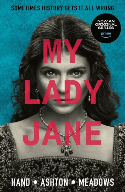 My Lady Jane : Streaming now on Amazon Prime! - 9781529527186