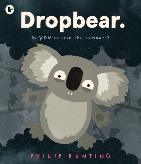 Dropbear : Do YOU believe the rumours? A brilliantly thrilling and funny picture book for ages 3+ - 9781529527322