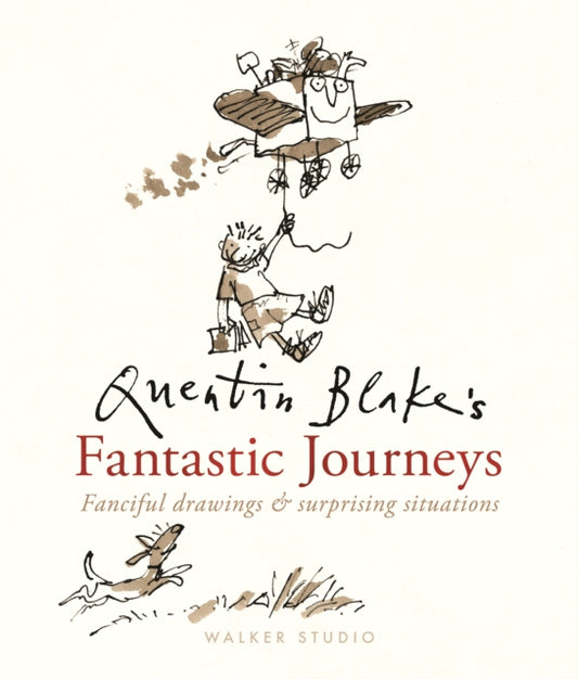 Quentin Blake's Fantastic Journeys: Fanciful Drawings and Surprising Situations - 9781529527407