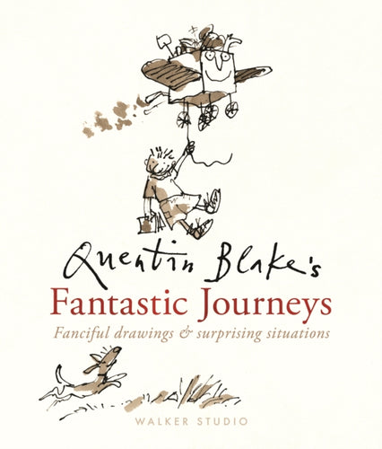 Quentin Blake's Fantastic Journeys: Fanciful Drawings and Surprising Situations - 9781529527407