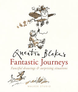 Quentin Blake's Fantastic Journeys: Fanciful Drawings and Surprising Situations - 9781529527407