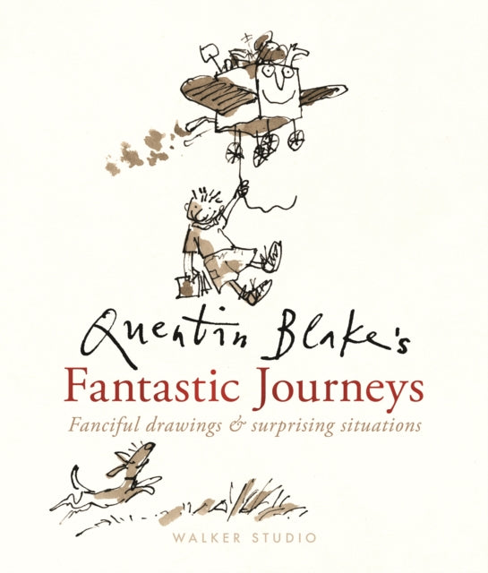 Quentin Blake's Fantastic Journeys: Fanciful Drawings and Surprising Situations - 9781529527407