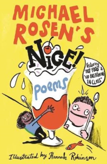 Michael Rosen's NICE! Poems : A laugh-out-loud collection featuring favourites such as “Hot Food” and “No Breathing in Class”, from an award-winning national treasure and YouTube sensation - 9781529530087
