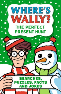 Where's Wally? The Perfect Present Hunt : From the bestselling Where's Wally? series - a fun stocking filler Christmas present book packed with festive puzzles, jokes, activities and facts for boys an - 9781529531039