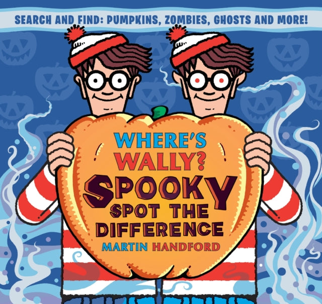 Where's Wally? Spooky Spot the Difference : A Where's Wally? Halloween spot-the-difference activity book from the iconic search-and-find series with vampires, pirates, monsters, ghosts and more - the - 9781529532517