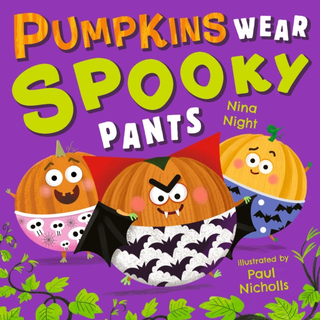 Pumpkins Wear Spooky Pants : A brilliantly funny spooky rhyming picture book for children aged 2-5 – perfect Halloween gift, with bonus puzzles - 9781529538823