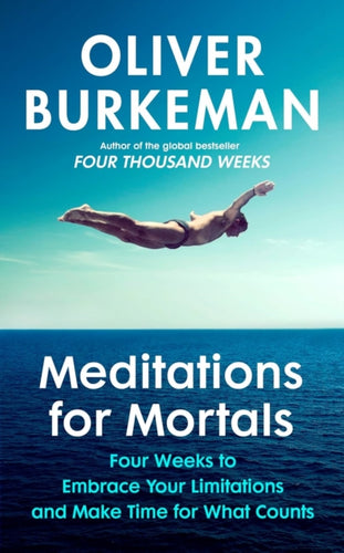 Meditations for Mortals : A Four Week Guide to Doing What Counts - 9781529939538