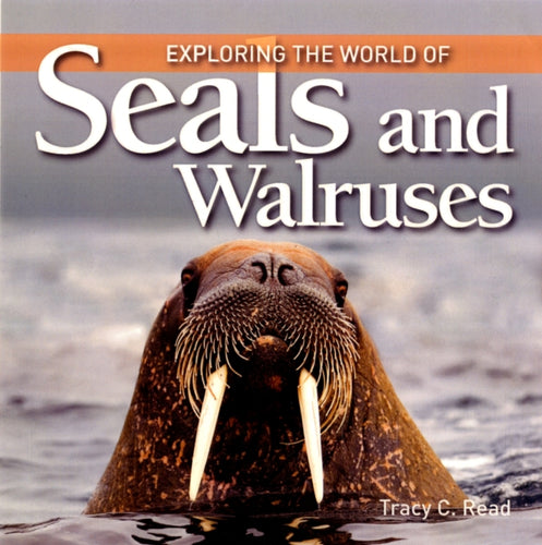 Exploring the World of Seals and Walruses - 9781554077977