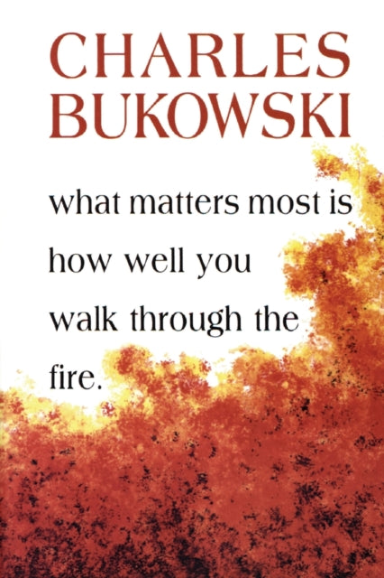 What Matters Most Is How Well You Walk Through the Fire - 9781574231052