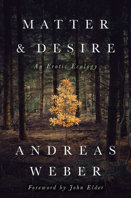 Matter and Desire : An Erotic Ecology - 9781603586979