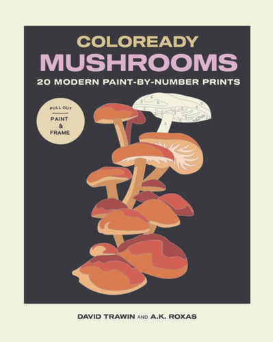 Coloready Mushrooms : 20 Modern Paint-by-Number Prints - 9781635868753