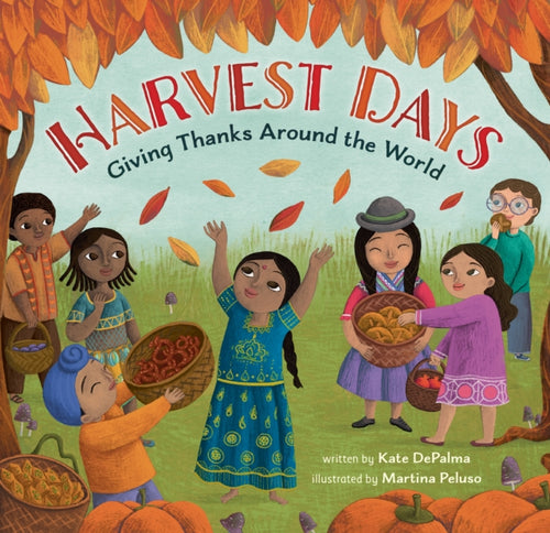 Harvest Days : Giving Thanks Around the World - 9781646866274
