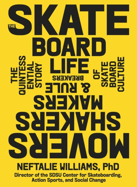 The Skateboard Life : The Movers, Shakers, Makers & Rulebreakers Driving Skateboarding Culture - 9781648291517